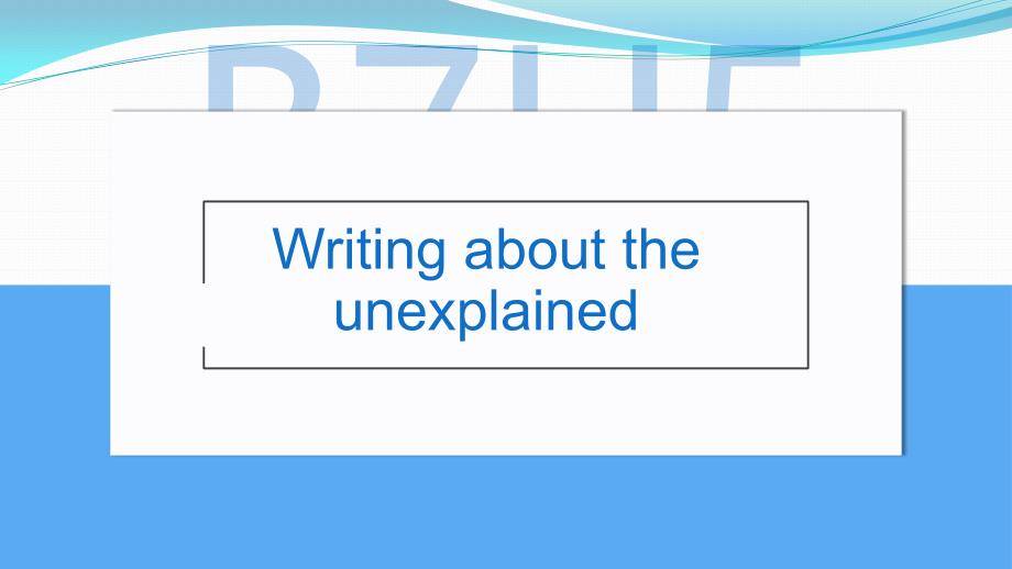 Unit+5+Writing+about+the+unexplained 外研版高中英语选择性必修第四册_第1页