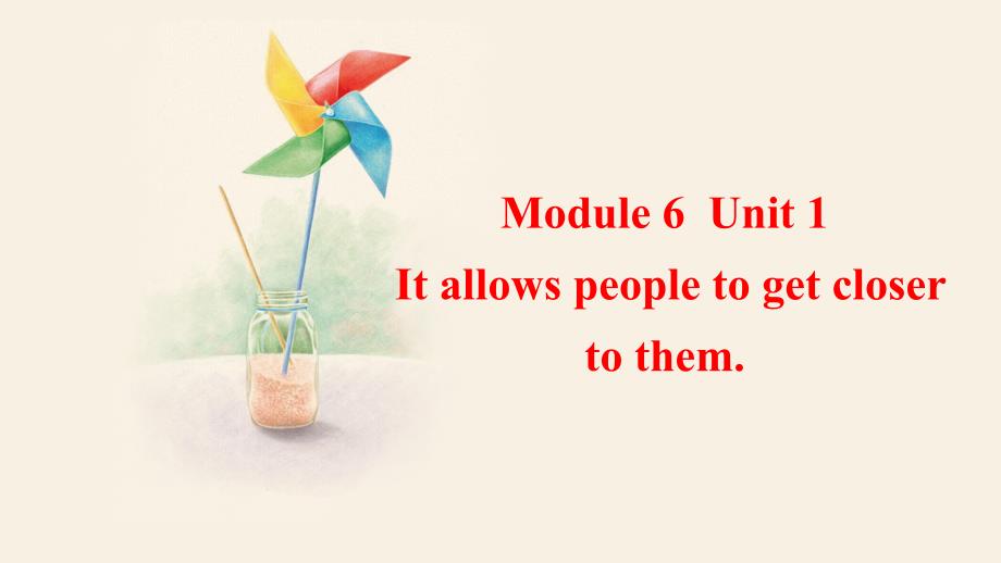 Module+6+Unit+1+It+allows+people+to+get+close 外研版英语八年级上册_第1页