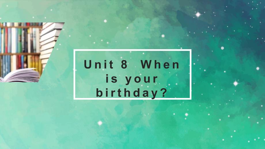 Unit+8++When+is+your+birthday+复习课件 人教版七年级英语上册_第1页