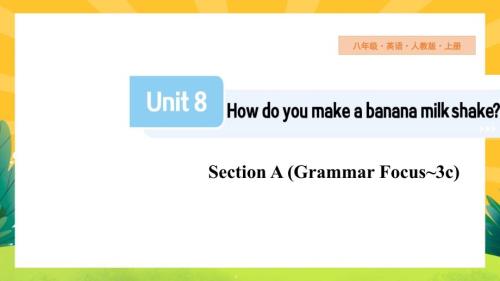 Unit+8+Section+A+(Grammar+Focus~3c) 人教版八年级英语上册
