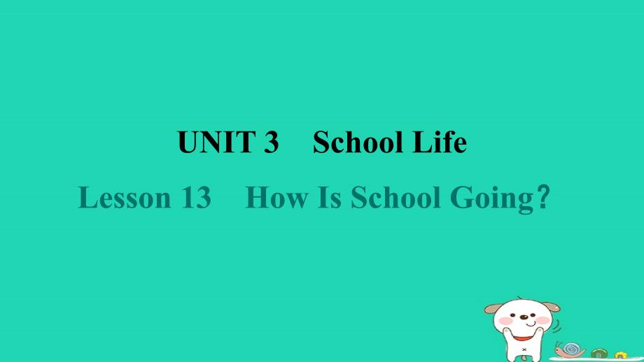 2024七年级英语下册Unit3SchoolLifeLesson13HowIsSchoolGoing课件新版冀教版_第1页