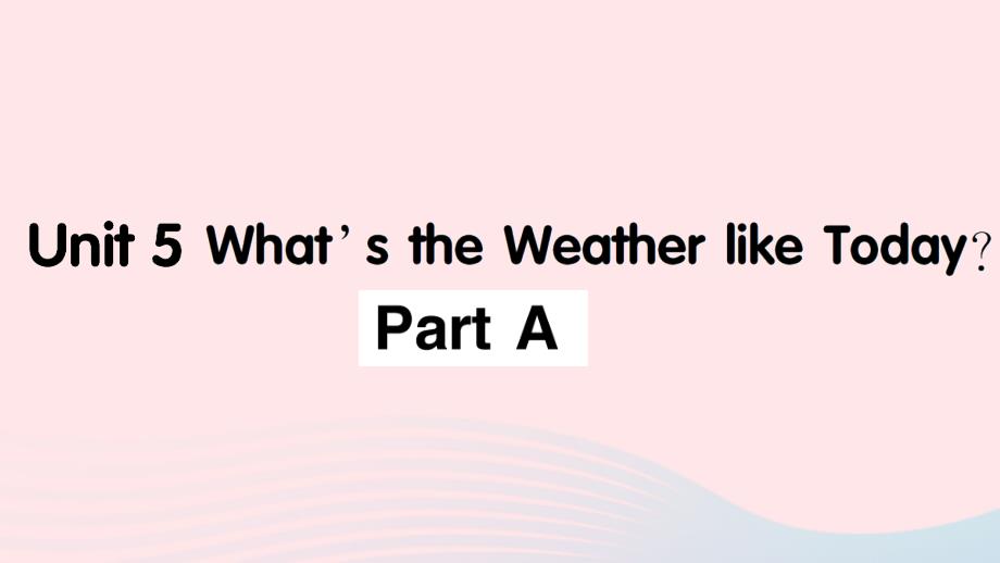 2023五年级英语下册Unit5What'stheWeatherlikeTodayPartA作业课件陕旅版三起_第1页