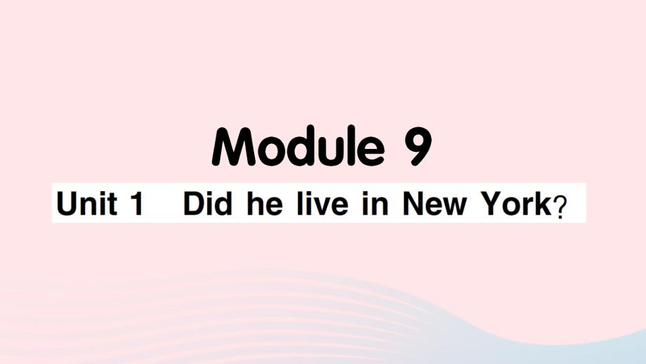 2023四年级英语下册Module9Unit1DidheliveinNewYork作业课件外研版三起_第1页
