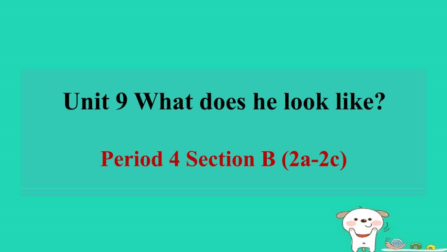 2024七年级英语下册Unit9WhatdoeshelooklikePeriod4SectionB2a_2c习题课件新版人教新目标版_第1页