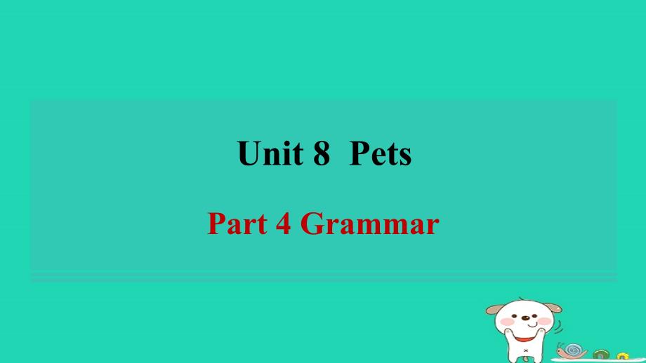 2024七年级英语下册Unit8PetsPart4Grammar习题课件牛津译林版_第1页