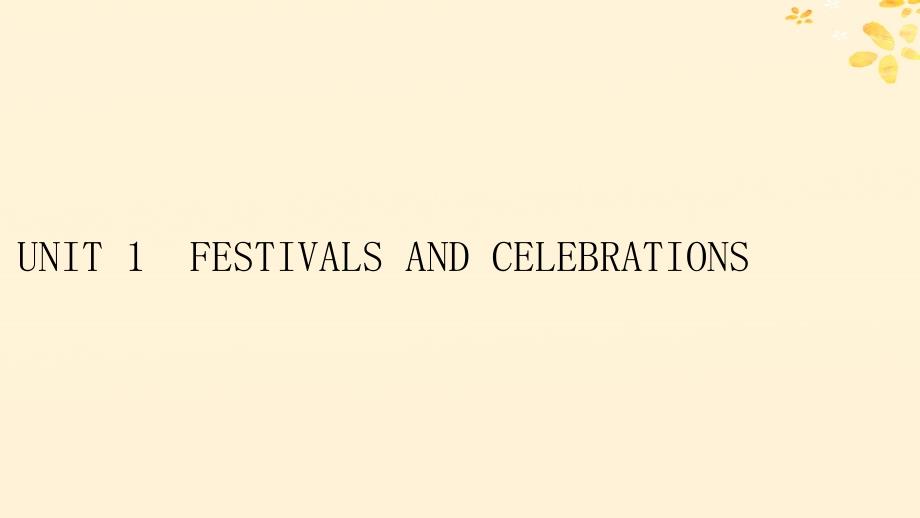 新教材同步系列2024春高中英语Unit1FestivalsandCelebrations单元词汇预通关课件新人教版必修第三册_第1页