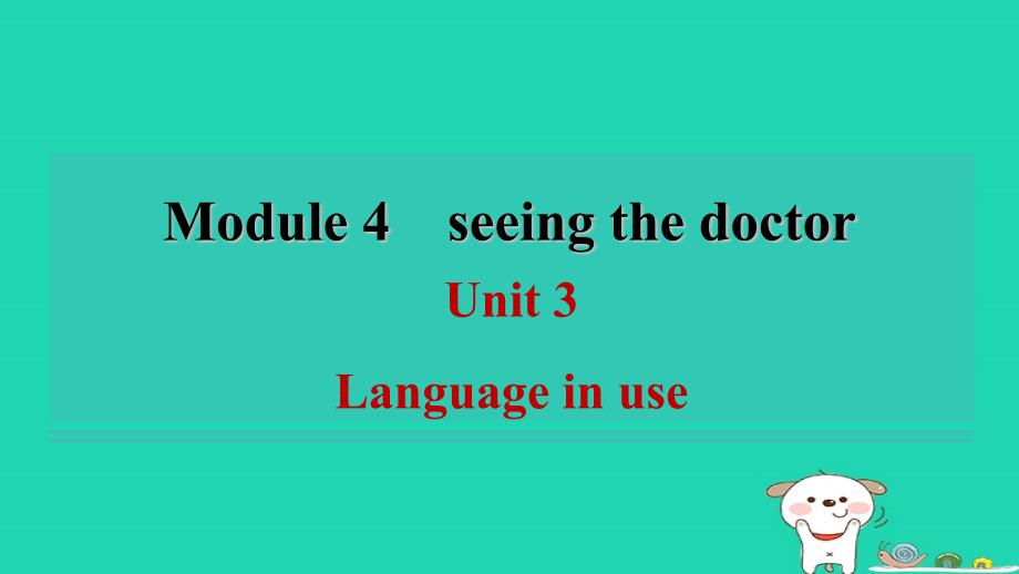 安徽省八年级英语下册Module4seeingthedoctorUnit3Languageinuse课件新版外研版_第1页