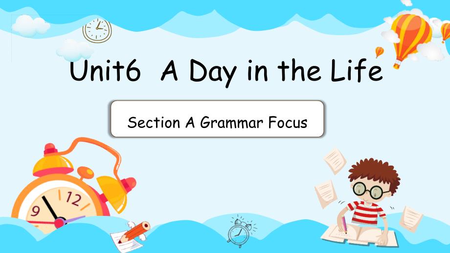 新人教版七年级英语上册课件Unit6A Day in the Life Grammar Focus_第1页