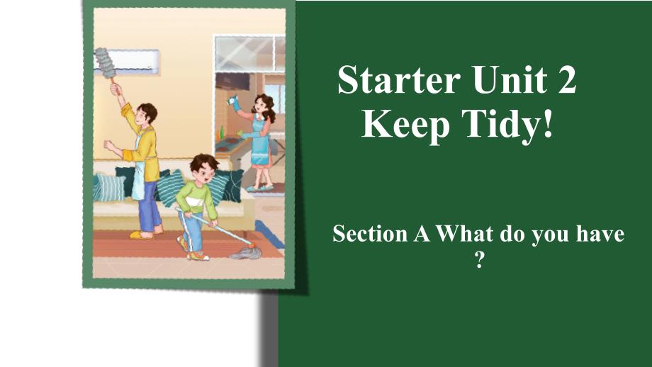 starter unit 2 keep tidy section A课件 人教新目标七年级上册_第1页