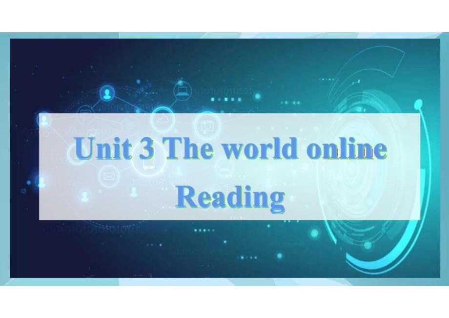 Unit+3+The+world+online+Reading+课件-2023-2024学年高中英语牛津译林版（2020）必修第三册_第1页